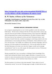 http://asiapacific.anu.edu.au/newmandala[removed]revi ew-of-a-history-of-the-vietnamese-tlc-nmrev-lxxii/ K. W. Taylor, A History of the Vietnamese Cambridge, United Kingdom: Cambridge University Press, 2013. Pp. xvi, 