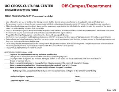 UCI CROSS-CULTURAL CENTER ROOM RESERVATION FORM TERMS FOR USE OF FACILITY (Please read carefully) • User aﬃrms that any use of facility under this agreement shall be done in a manner adhering to all applicable state 