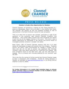 Chamber to Explore New Opportunities for Members  Clonmel Chamber of Commerce is hosting its first ‘Doing Business In..’ event on Wednesday, March 11th at 6.15pm in the Clonmel Park Hotel. The Chamber has teamed up w