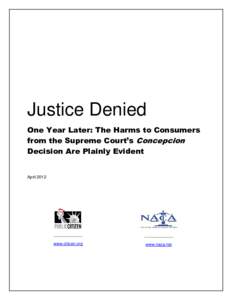 Justice Denied One Year Later: The Harms to Consumers from the Supreme Court’s Concepcion Decision Are Plainly Evident  April 2012