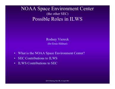NOAA Space Environment Center (the other SEC) Possible Roles in ILWS  Rodney Viereck