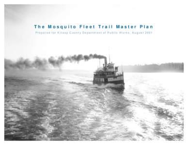 The Mosquito Fleet Trail Master Plan Prepared for Kitsap County Department of Public Works, August 2001 The Mosquito Fleet Trail Master Plan Prepared for
