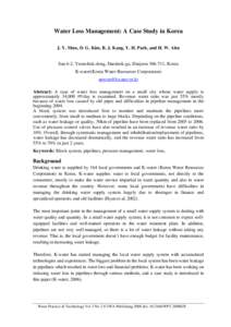 Water Loss Management: A Case Study in Korea J. Y. Mun, D. G. Kim, B. J. Kang, Y. H. Park, and H. W. Ahn San 6-2, Yeonchuk-dong, Daedeok-gu, Daejeon, Korea K-water(Korea Water Resources Corporation) anwon@kwater.