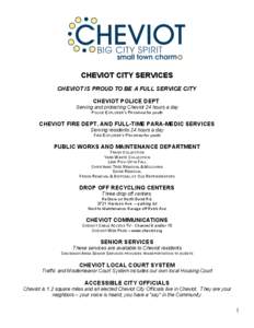 CHEVIOT CITY SERVICES CHEVIOT IS PROUD TO BE A FULL SERVICE CITY CHEVIOT POLICE DEPT. Serving and protecting Cheviot 24 hours a day POLICE EXPLORER’S PROGRAM for youth