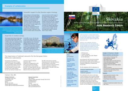 Examples of collaboration  Scientific support to the Danube region strategy The success of the Danube Strategy strongly relies on scientific evidence provided by the scientific community
