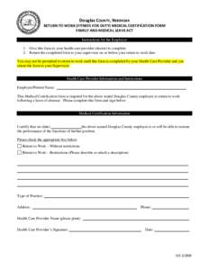 Douglas COUNTY, NEBRASKA RETURN TO WORK (FITNESS FOR DUTY) MEDICAL CERTIFICATION FORM FAMILY AND MEDICAL LEAVE ACT Instructions for the Employee 1. Give this form to your health care provider (doctor) to complete. 2. Ret