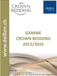 GAMME CROWN BEDDINGDDM SA Rte de Fribourg 24 - Ch—1712 TAVEL