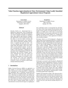 Value Function Approximation in Noisy Environments Using Locally Smoothed Regularized Approximate Linear Programs Gavin Taylor Department of Computer Science United States Naval Academy
