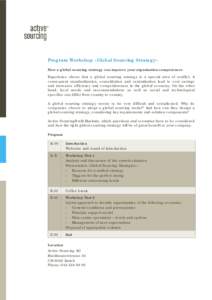 Program Workshop «Global Sourcing Strategy» How a global sourcing strategy can improve your organization competences Experience shows that a global sourcing strategy is a special area consequent standardization, consol