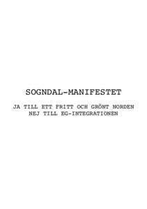 SOGNDAL-MANIFESTET JA TILL ETT FRITT OCH GRÖNT NORDEN NEJ TILL EG-INTEGRATIONEN S 0 G N D A L - M A N I F E S T