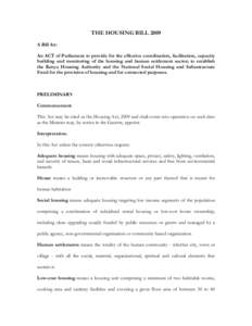 THE HOUSING BILL 2009 A Bill for: An ACT of Parliament to provide for the effective coordination, facilitation, capacity building and monitoring of the housing and human settlement sector; to establish the Kenya Housing 