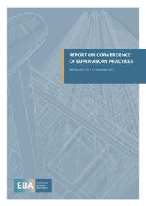 REPORT ON CONVERGENCE OF SUPERVISORY PRACTICES EBA-Op | 21 November 2017 REPORT ON THE CONVERGENCE OF SUPERVISORY PRACTICES