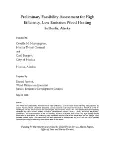 Preliminary Feasibility Assessment for High Efficiency, Low Emission Wood Heating In Huslia, Alaska Prepared for:  Orville H. Huntington,