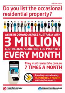 realestate.com.au  Do you list the occasional residential property?  WE’RE IN DEMAND ACROSS AUSTRALIA WITH