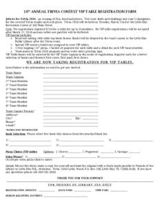 18th ANNUAL TRIVIA CONTEST VIP TABLE REGISTRATION FORM Join us for Triviaan evening of fun, food and prizes. Test your skills and challenge last year’s champions for the coveted Trivia trophy and cash prize. Tr
