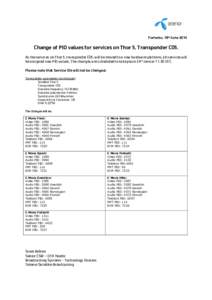 Fornebu, 18th June[removed]Change of PID values for services on Thor 5, Transponder C05. As the services on Thor 5, transponder C05, will be moved to a new hardware platform, all services will be assigned new PID values. T