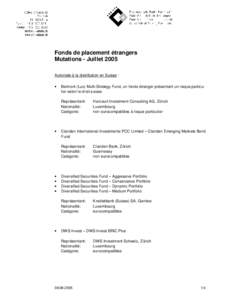 Fonds de placement étrangers Mutations - Juillet 2005 Autorisés à la distribution en Suisse : •  Belmont (Lux) Multi-Strategy Fund, un fonds étranger présentant un risque particulier selon le droit suisse