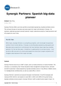 Synergic Partners: Spanish big-data pioneer Analyst: Katy Ring 20 Mar, 2015 Synergic Partners offers a services portfolio around data engineering, big data and data science. The company focuses on business use-case proje