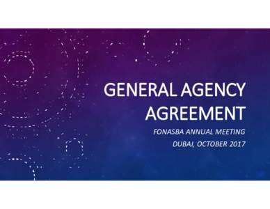 GENERAL AGENCY AGREEMENT FONASBA ANNUAL MEETING DUBAI, OCTOBER 2017  THE SECOND BORN IN THE FONASBA – BIMCO FAMILY