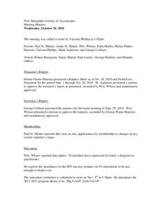 New Hampshire Society of Accountants Meeting Minutes Wednesday, October 20, 2010 The meeting was called to order by Victoria Phillips at 1:05pm. Present: Paul St. Hilaire, Annie St. Hilaire, Wm. Wilson, Edda Martin, Deni