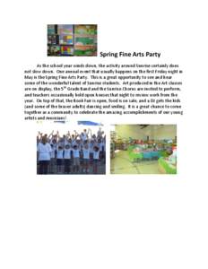  	
  Spring	
  Fine	
  Arts	
  Party	
  	
   As	
  the	
  school	
  year	
  winds	
  down,	
  the	
  activity	
  around	
  Sunrise	
  certainly	
  does	
   not	
  slow	
  down.	
  	
  One	
  annua
