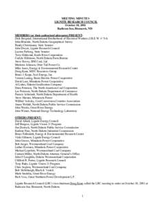 MEETING MINUTES LIGNITE RESEARCH COUNCIL October 30, 2001 Radisson Inn, Bismarck, ND MEMBERS (or their authorized alternates) PRESENT: Dick Bergstad, International Brotherhood of Electrical Workers (I.B.E.W. # 714)