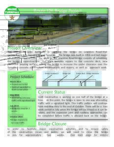 Route 126 Bridge Project  Project Overview The Maine Turnpike Authority is repairing the bridge on Lewiston Road that carries Route 126 over the Maine Turnpike. The bridge was built in 1956 and last major