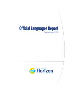 Official Languages Report September 2013 Overview New Brunswick is Canada’s only officially bilingual province. Its unique status is part of the Canadian Charter of Rights and Freedoms. The Charter states that English