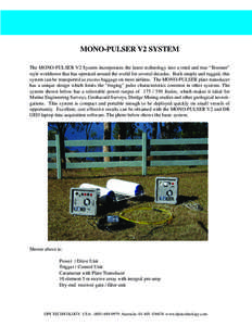 MONO-PULSER V2 SYSTEM The MONO-PULSER V2 System incorporates the latest technology into a tried and true “Boomer” style workhorse that has operated around the world for several decades. Built simple and rugged, this