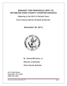 REQUEST FOR PROPOSALS (RFP) TO ESTABLISH KNOX COUNTY CHARTER SCHOOLS (Opening in the[removed]School Year) Knox County Charter Schools Authorizer  November 26, 2012