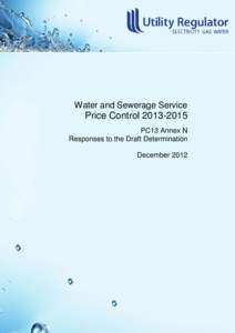 Water and Sewerage Service  Price Control[removed]PC13 Annex N Responses to the Draft Determination December 2012