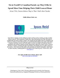 Six in Ten (62%) Canadian Parents say They’d like to Spend More Time Helping Their Child Learn at Home Most (70%) Parents Believe They’re Their Child’s Best Teacher Public Release Date: xxxx