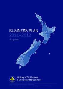 BUSINESS PLAN 2011–[removed]August 2011 Ministry of Civil Defence & Emergency Management