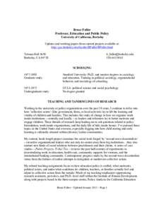 Bruce Fuller Professor, Education and Public Policy University of California, Berkeley Updates and working papers from current projects available at: http://gse.berkeley.edu/faculty/BFuller/BFuller.html Tolman Hall 3659