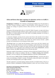 Press release For immediate release Africa and Korea share their experience in education, on the eve of ADEA’s Triennale in Ouagadougou Ouagadougou, 11 February. On 12 February in Ouagadougou, Burkina Faso, the partici