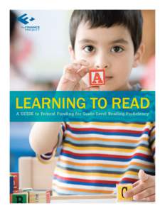 LEARNING TO READ A Guide to Federal Funding for Grade-Level Reading Proficiency LEARNING TO READ A Guide to Federal Funding for Grade-Level Reading Proficiency