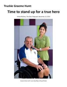 Truckie Graeme Hunt:  Time to stand up for a true hero Ashlee Mullany, The Daily Telegraph, November 13, 2014  Graeme Hunt with nurse Kay Myo at Royal Rehab