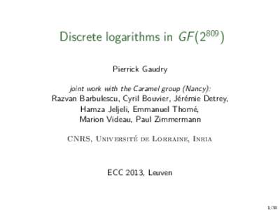 Discrete logarithms in GFPierrick Gaudry joint work with the Caramel group (Nancy): Razvan Barbulescu, Cyril Bouvier, Jérémie Detrey, Hamza Jeljeli, Emmanuel Thomé,