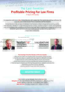The Last Frontier: Profitable Pricing For Law Firms 6 August 2015 Sydney In conjunction with beatonlive, Richard Burcher will conduct the first world-class pricing conference for corporate and commercial law firms in Au
