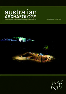 NUMBER 78 | JUNE 2014  Australian Archaeology, the official publication of the Australian Archaeological Association Inc., is a refereed journal published since[removed]It accepts original articles in all fields of archae