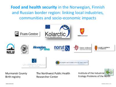 Food and health security in the Norwegian, Finnish and Russian border region: linking local industries, communities and socio-economic impacts Murmansk County Birth registry