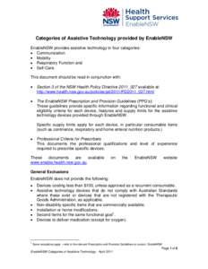 Categories of Assistive Technology provided by EnableNSW EnableNSW provides assistive technology in four categories: Communication Mobility Respiratory Function and Self-Care.