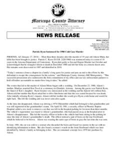 Patrick Ryon Sentenced for 1980 Cold Case Murder PHOENIX, AZ (January 17, 2014) – More than three decades after the murder of 19 year-old Alison Mims, her killer has been brought to justice. Patrick C. Ryon (D.O.B. 2/2