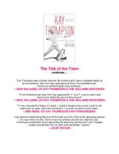 The Talk of the Town continues… “Kay Thompson was a human dynamo. My brothers and I were constantly swept up by her brilliance. Sam Irvin has captured all of this in his incredible book. I know you will thoroughly en
