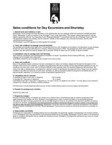 Sales conditions for Day Excursions and Shortstay 1. General terms and conditions of sale Spitsbergen Travel arranges the trips described on the updated web-site and catalogue within the framework of liability specified 