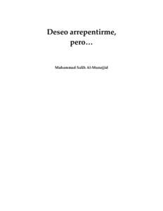 Deseo arrepentirme, pero… Muhammad Salih Al-Munajjid  Deseo arrepentirme,