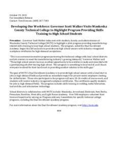 October 29, 2013 For Immediate Release Contact: Tom Evenson, ([removed]Developing Our Workforce: Governor Scott Walker Visits Waukesha County Technical College to Highlight Program Providing Skills