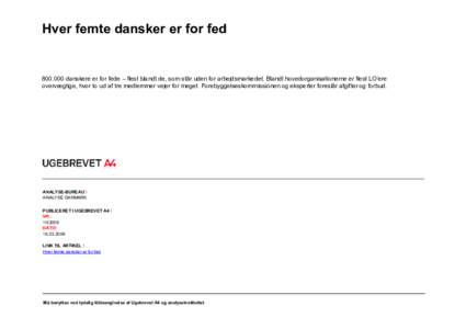 Hver femte dansker er for feddanskere er for fede – flest blandt de, som står uden for arbejdsmarkedet. Blandt hovedorganisationerne er flest LO’ere overvægtige, hvor to ud af tre medlemmer vejer for mege