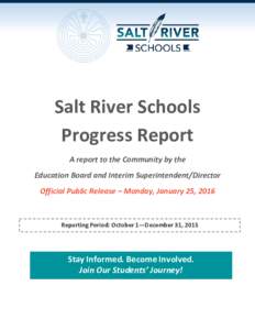 Salt River Schools Progress Report A report to the Community by the Education Board and Interim Superintendent/Director Official Public Release – Monday, January 25, 2016