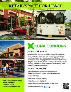 RETAIL SPACE FOR LEASE  PROPERTY DESCRIPTION Kona Commons is located atMakala Blvd in KailuaKona. Being right off the main Queen Ka’ahumanu Highway  Authority and Ross Dress for Less.